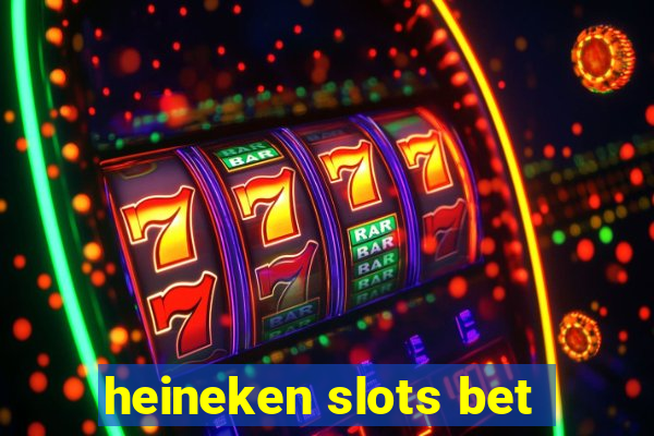 heineken slots bet